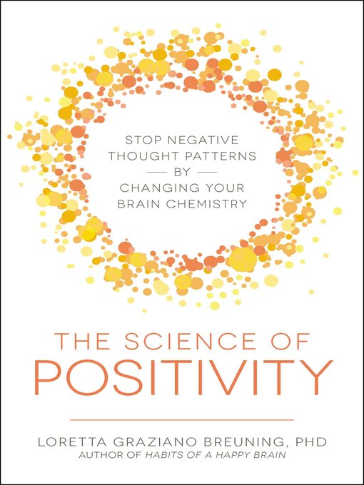 Title details for The Science of Positivity by Loretta Graziano Breuning - Available